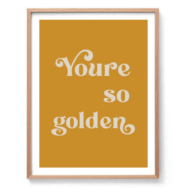 You're So Golden Print