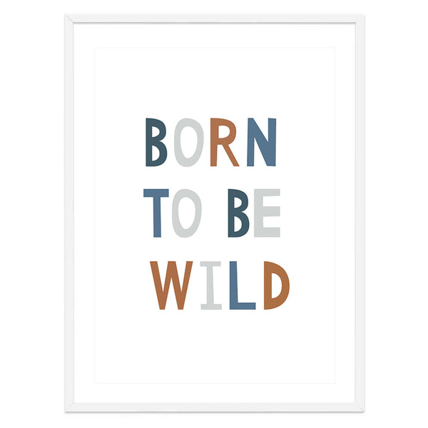 Born to Be Wild Print-Prints for - BOYS-Online Framed-Australian Made Wall Art-Milk n Honey Designs