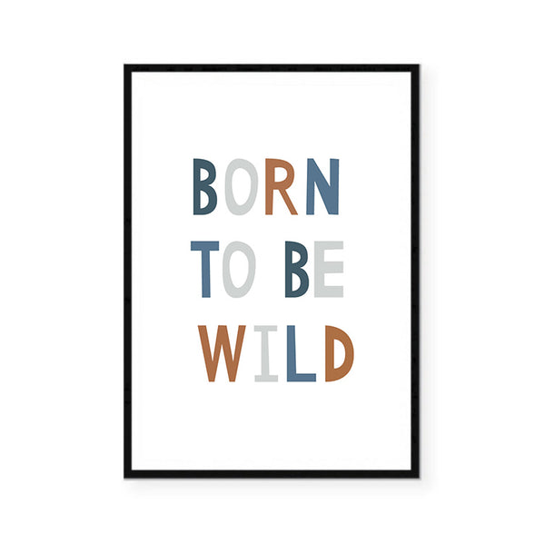 Born to Be Wild Print-Prints for - BOYS-Online Framed-Australian Made Wall Art-Milk n Honey Designs