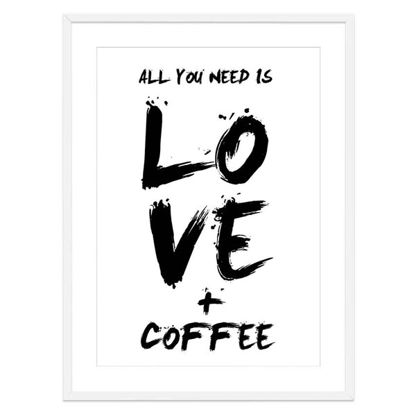 All You Need is Love and Coffee Print-Art for Interiors-Online Framed-Australian Made Wall Art-Milk n Honey Designs