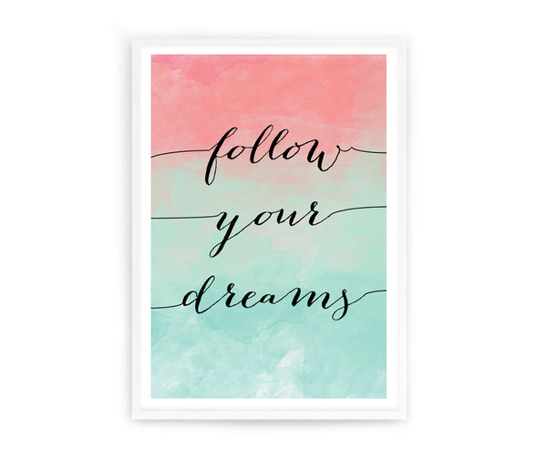 Follow Your Dreams Watercolour Art Print-Prints for - GIRLS-Online Framed-Australian Made Wall Art-Milk n Honey Designs
