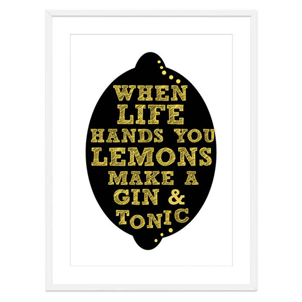 When Life Hands You Lemons Make A Gin & Tonic Print-Art for Interiors-Online Framed-Australian Made Wall Art-Milk n Honey Designs