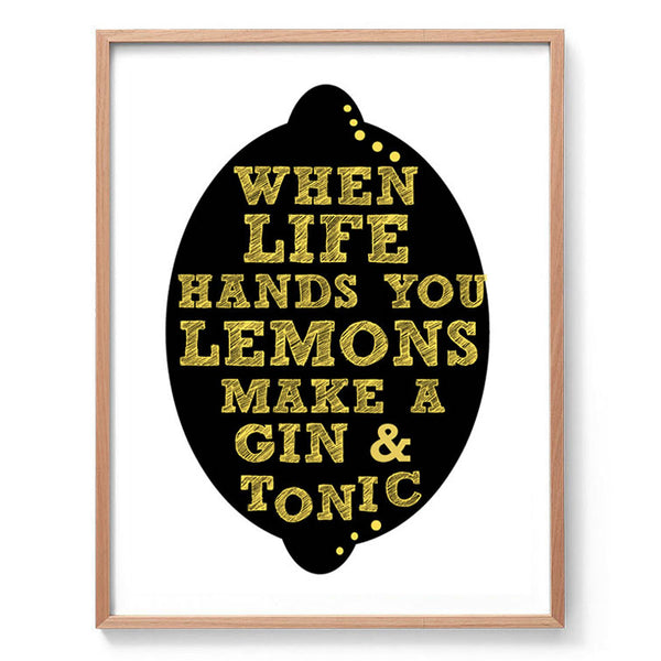 When Life Hands You Lemons Make A Gin & Tonic Print-Art for Interiors-Online Framed-Australian Made Wall Art-Milk n Honey Designs