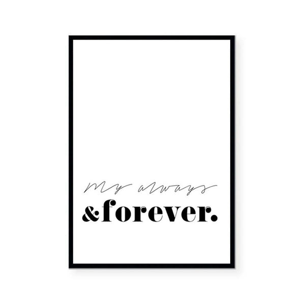 My always and forever print-Art for Interiors-Online Framed-Australian Made Wall Art-Milk n Honey Designs