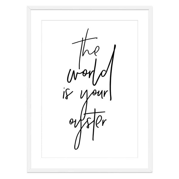 The world is your oyster print-Art for Interiors-Online Framed-Australian Made Wall Art-Milk n Honey Designs